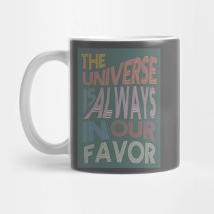 The Universe is Always In Our Favor Mug